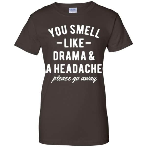 You Smell Like Drama & A Headache Please Go Away Shirt, Hoodie, Tank New Designs 12