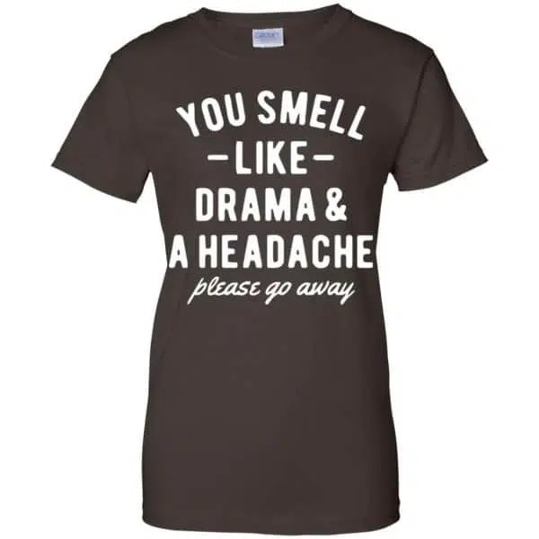 You Smell Like Drama & A Headache Please Go Away Shirt, Hoodie, Tank 12