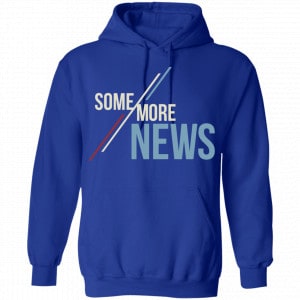 Some More News Shirt, Hoodie, Tank 21