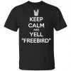Keep Calm And Yell Freebird Shirt, Hoodie, Tank 1