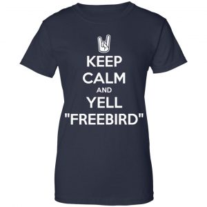 Keep Calm And Yell Freebird Shirt, Hoodie, Tank 24
