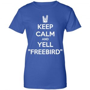Keep Calm And Yell Freebird Shirt, Hoodie, Tank 25