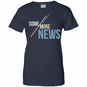 Some More News Shirt, Hoodie, Tank 24