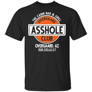 The Cabin Bar & Grill Overgaard Asshole Club Shirt, Hoodie, Tank New Designs