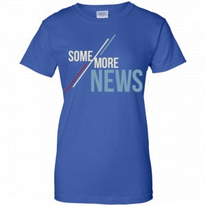 Some More News Shirt, Hoodie, Tank 25