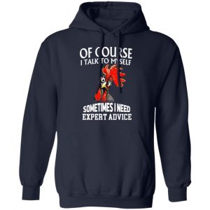 Of Cours I Talk To Myself Sometimes I Need Expert Advice Shirt, Hoodie, Tank 19