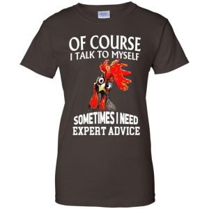 Of Cours I Talk To Myself Sometimes I Need Expert Advice Shirt, Hoodie, Tank 23