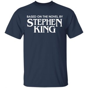 Based On The Novel By Stephen King Shirt, Hoodie, Tank 17