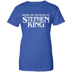 Based On The Novel By Stephen King Shirt, Hoodie, Tank 25