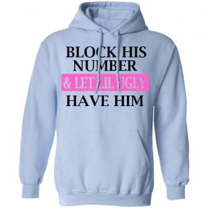 Block His Number & Let Lil Ugly Have Him Shirt, Hoodie, Tank 22