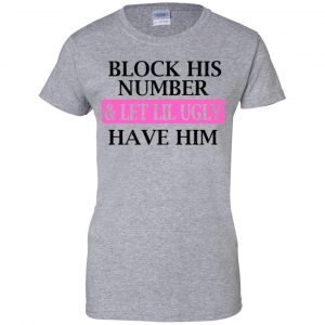 Block His Number & Let Lil Ugly Have Him Shirt, Hoodie, Tank 23