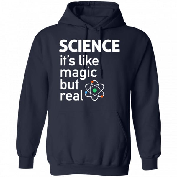 Science It’s Like Magic, But Real Shirt, Hoodie, Tank New Designs 8