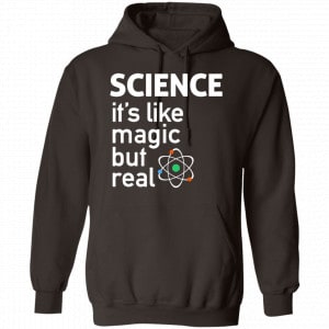 Science It’s Like Magic, But Real Shirt, Hoodie, Tank 20