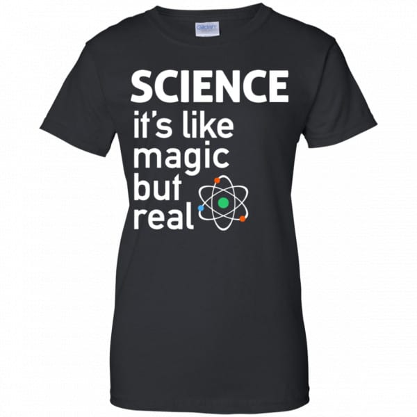 Science It’s Like Magic, But Real Shirt, Hoodie, Tank New Designs 11