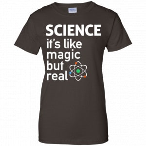 Science It’s Like Magic, But Real Shirt, Hoodie, Tank 23