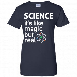 Science It’s Like Magic, But Real Shirt, Hoodie, Tank 24