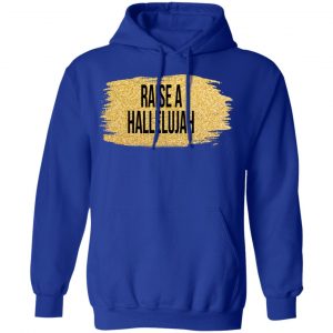 Raise A Hallelujah Vintage Shirt, Hoodie, Tank 21