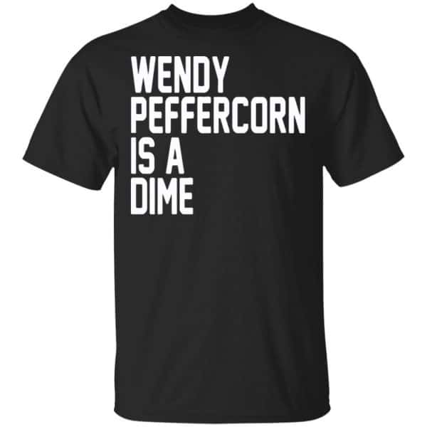 Wendy Peffercorn Is A Dime Shirt, Hoodie, Tank New Designs 3