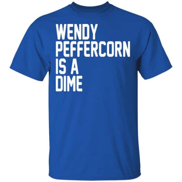 Wendy Peffercorn Is A Dime Shirt, Hoodie, Tank New Designs 5
