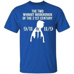 The Two Works The Mornings 11/9 Trump Shirt, Hoodie, Tank 16
