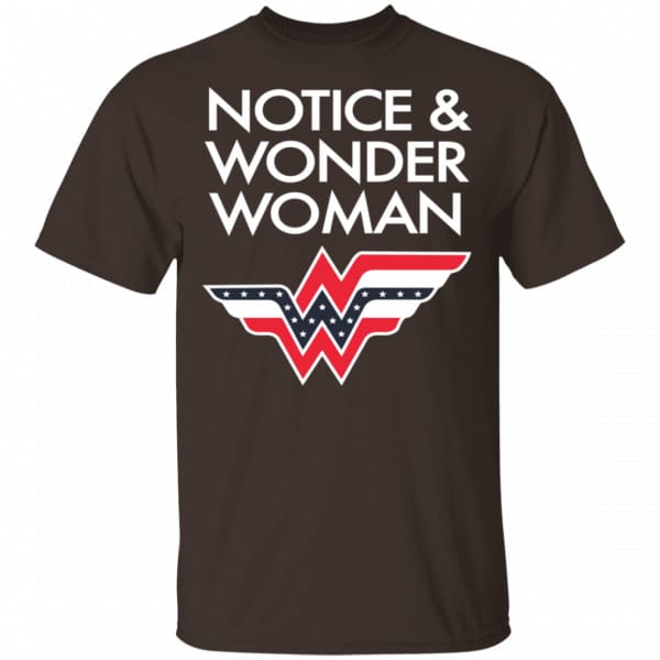 Notice And Wonder Woman Shirt, Hoodie, Tank New Designs 4