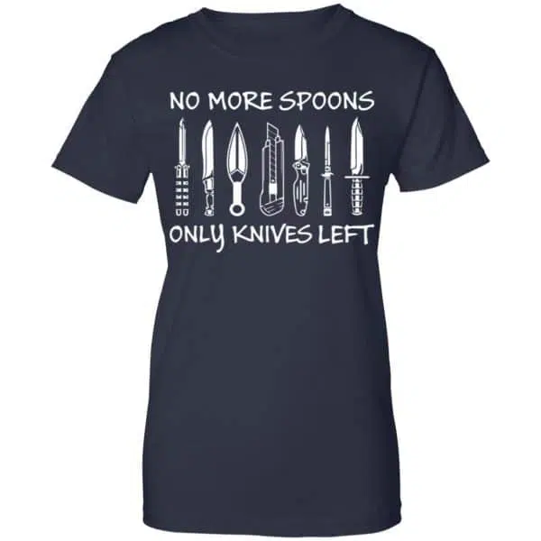 No More Spoons Only Knives Left Shirt, Hoodie, Tank 13