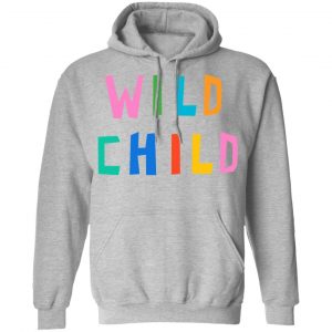 Wild Child Shirt, Hoodie, Tank 20