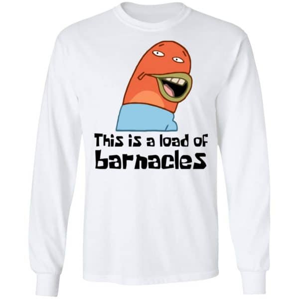This Is A Load Of Barnacles Spongebob Shirt, Hoodie, Tank New Designs 7