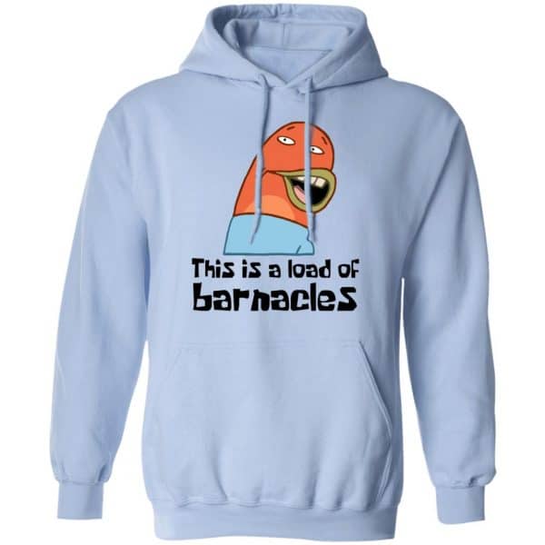 This Is A Load Of Barnacles Spongebob Shirt, Hoodie, Tank New Designs 11