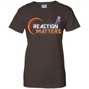 Reaction Matters Shirt, Hoodie, Tank 23