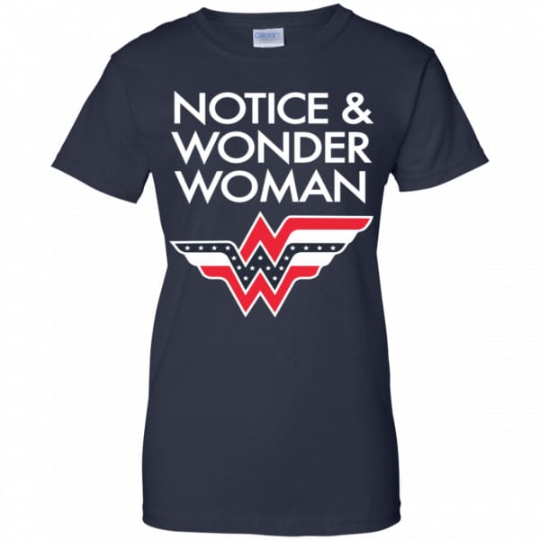 Notice And Wonder Woman Shirt, Hoodie, Tank New Designs 13