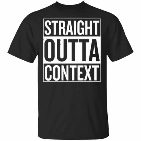 Straight Outta Context Shirt, Hoodie, Tank 3