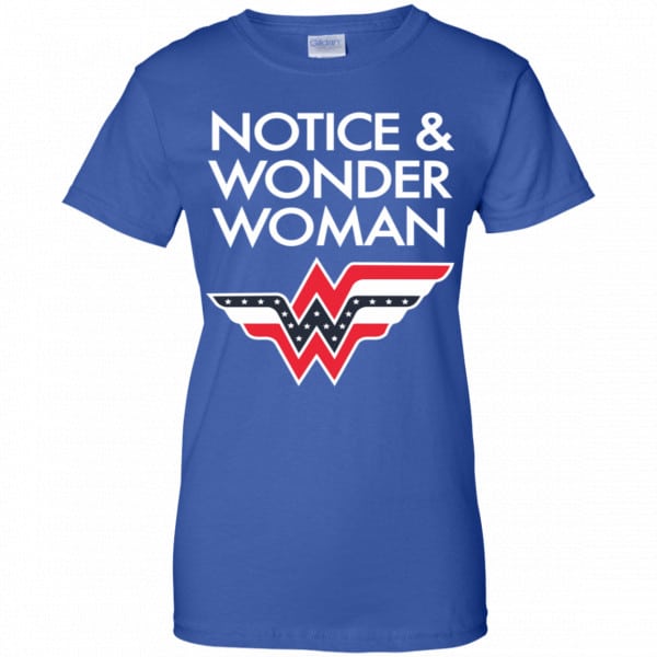 Notice And Wonder Woman Shirt, Hoodie, Tank New Designs 14