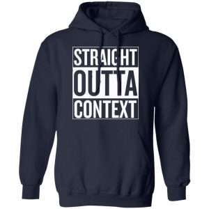 Straight Outta Context Shirt, Hoodie, Tank 19