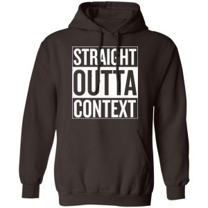 Straight Outta Context Shirt, Hoodie, Tank 20