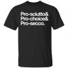Pro-Sciutto & Pro-Choice & Cro-Secco Shirt, Hoodie, Tank 2