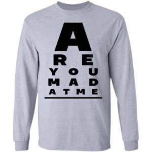 Are You Mad At Me Shirt, Hoodie, Tank 17