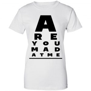 Are You Mad At Me Shirt, Hoodie, Tank 24