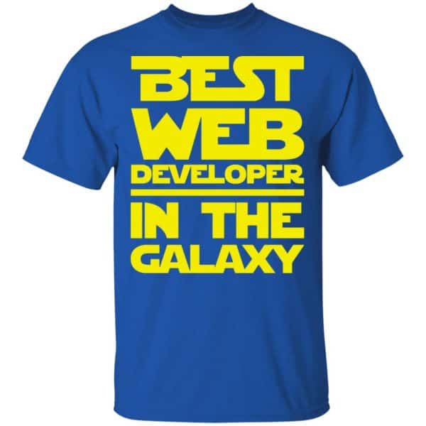 Best Web Developer In The Galaxy Shirt, Hoodie, Tank New Designs 5