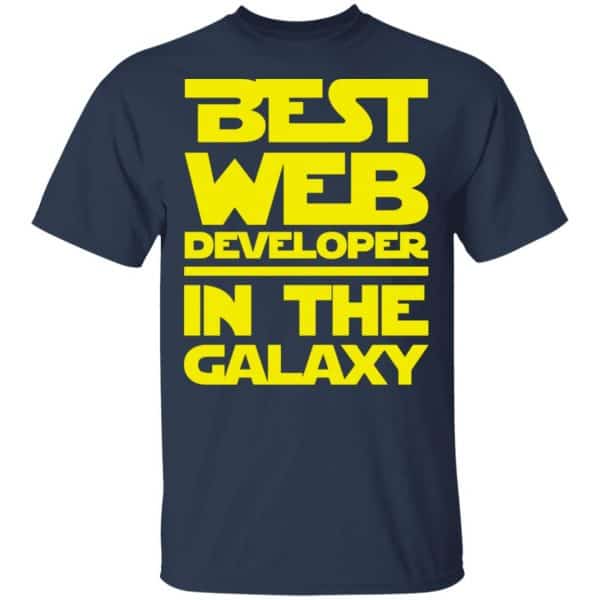 Best Web Developer In The Galaxy Shirt, Hoodie, Tank New Designs 6