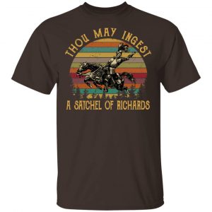Thou May Ingest A Satchel Of Richards Shirt, Hoodie, Tank New Designs 2