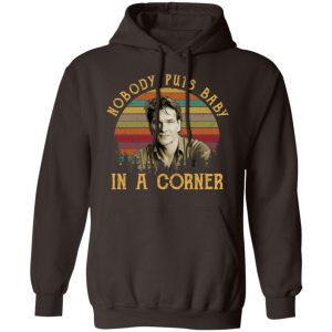 Patrick Swayze Nobody Puts Baby In A Corner Shirt, Hoodie, Tank 20