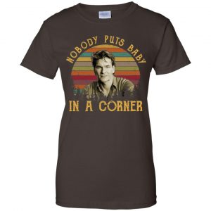Patrick Swayze Nobody Puts Baby In A Corner Shirt, Hoodie, Tank 23