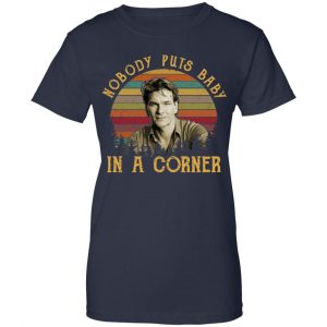 Patrick Swayze Nobody Puts Baby In A Corner Shirt, Hoodie, Tank 24