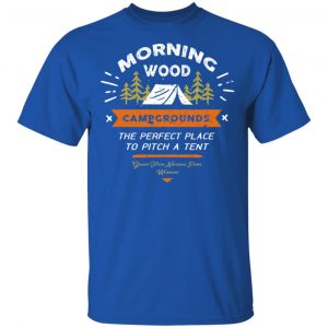 Morning Wood Campgrounds Camping Shirt, Hoodie, Tank 16