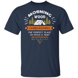 Morning Wood Campgrounds Camping Shirt, Hoodie, Tank 17