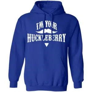 I'm Your Huckleberry Tombstone Doc Holiday Parody Shirt, Hoodie, Tank 21