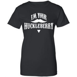 I'm Your Huckleberry Tombstone Doc Holiday Parody Shirt, Hoodie, Tank 22