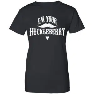 I'm Your Huckleberry Tombstone Doc Holiday Parody Shirt, Hoodie, Tank 22