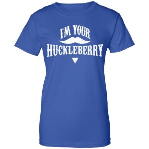 I'm Your Huckleberry Tombstone Doc Holiday Parody Shirt, Hoodie, Tank 25